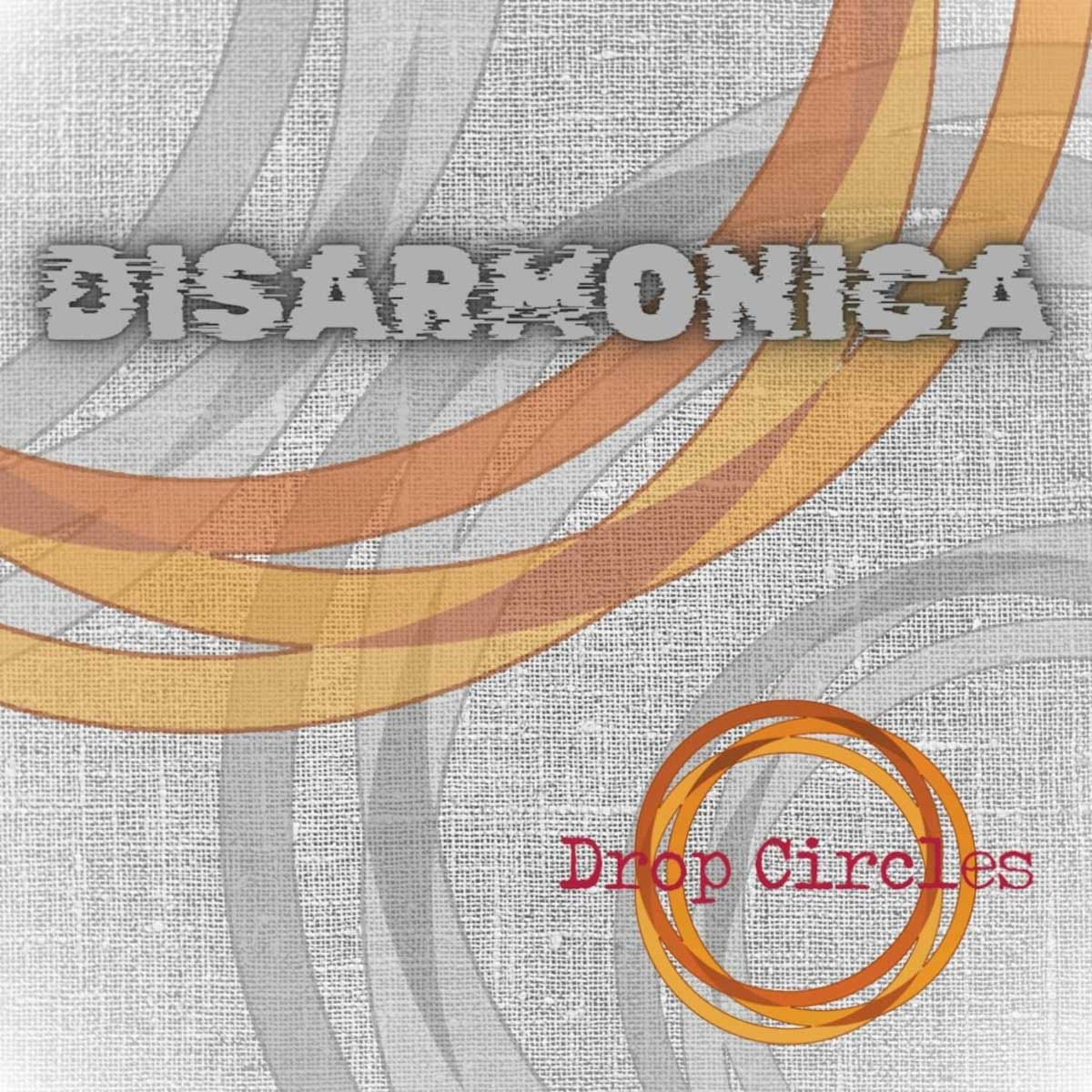 DROP CIRCLES: da venerdì 5 luglio disponibile in radio e in digitale il nuovo singolo “DISARMONICA”
