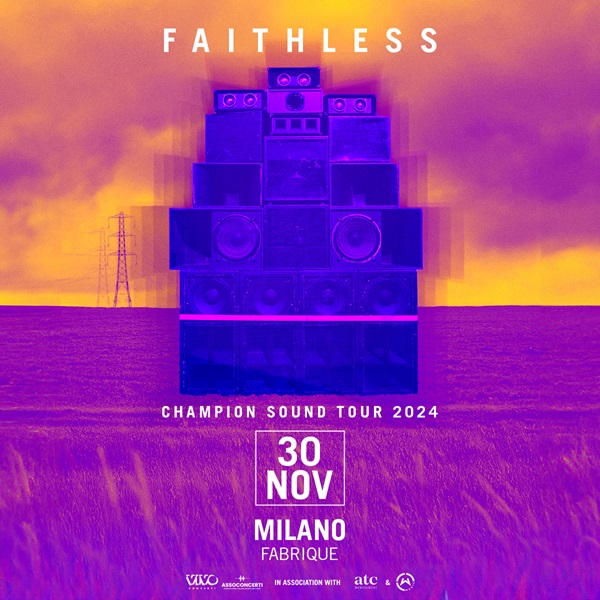 FAITHLESS – LA BAND BRITANNICA CHE HA FATTO LA STORIA DELLA DANCE ANNI NOVANTA – TORNA IN ITALIA CON IL CHAMPION SOUND TOUR 2024: SABATO 30 NOVEMBRE 2024 MILANO @ FABRIQUE